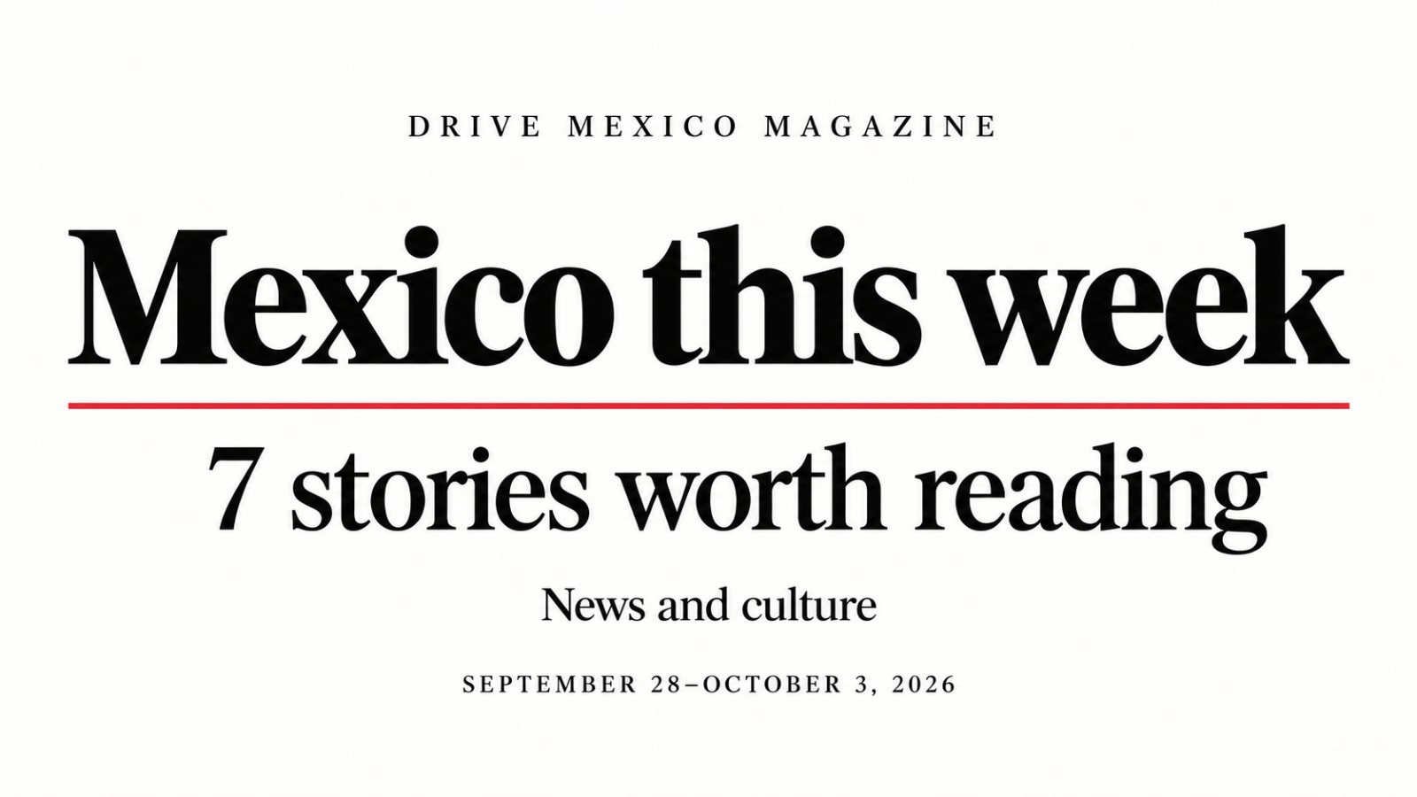 Mexico This Week: News and Culture | September 28–October 3, 2026