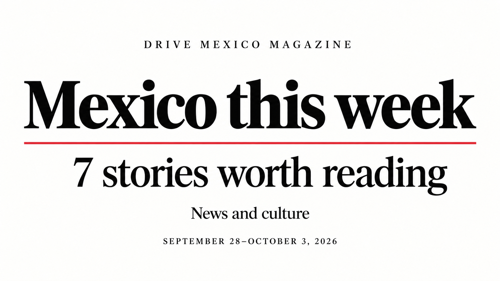 Mexico this week: 7 stories worth reading — News and culture — September 28–October 3, 2026