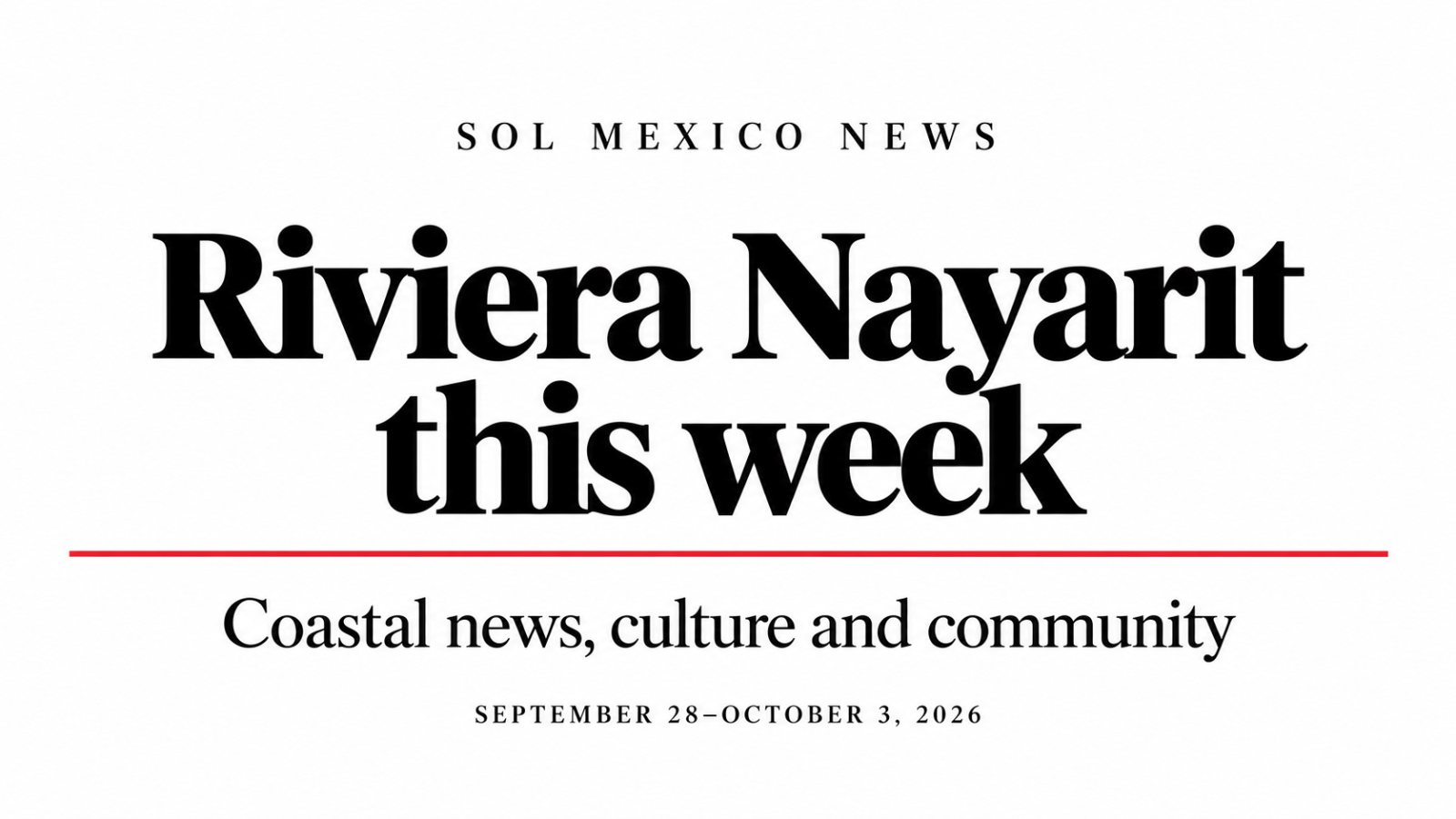 Riviera Nayarit This Week: Coastal Swells, Tourism and Community News | September 28–October 3, 2026